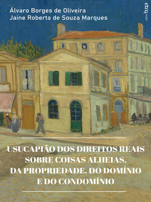 cover image of Usucapião dos direitos reais sobre coisas alheias, da propriedade, do domínio e do condomínio